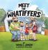 MEET THE WHATIFFERS