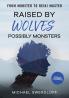 Raised by Wolves Possibly Monsters