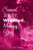 Sensual Tender Widened Messy You.