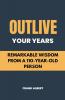 Outlive Your Years