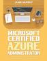 Microsoft Certified Azure Administrator The Ultimate Guide to Practice Test Questions Answers and Master the Associate Exam