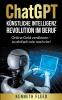 ChatGPT K��nstliche Intelligenz - Revolution im Beruf - Online Geld verdienen - so einfach wie noch nie!