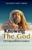 Knowing the God of Unparalled Goodness