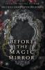 Before the Magic Mirror