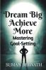 Dream Big Achieve More