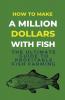 How To Make A Million Dollars With Fish