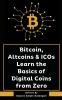Bitcoin Altcoins & ICOs Learn the Basics of Digital Coins from Zero