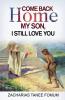 Come Back Home my Son I Still Love You