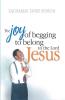 The Joy of Begging to Belong to The Lord Jesus