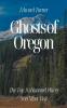 Ghosts of Oregon