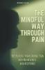 The Mindful Way Through Pain