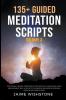 135+ Guided Meditation Scripts (Volume 3) For Healing Trauma Stress Reduction Spiritual Connection Sleep Enhancement Self-Love Self-Compassion Relaxation Personal Growth And Mindfulness.