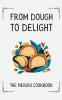From Dough to Delight