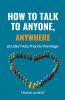 How To Talk To Anyone Anywhere