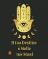 Il tuo Destino  è Nelle  tue Mani