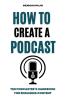 How to Create a Podcast