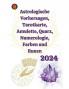 Astrologische Vorhersagen Tarotkarte Amulette Quarz Numerologie Farben und Runen 2024