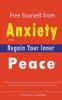 Free Yourself from Anxiety and Regain Your Inner Peace