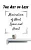 The Art of Less Minimalism of Mind Space and Heart