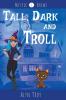 Tall Dark and Troll