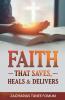 Faith That Saves Heals and Delivers