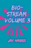 Bio-Stream Volume 3