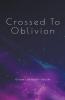 Crossed To Oblivion