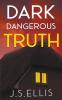 Dark Dangerous Truth