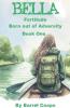 Bella - Fortitude Born Out of Adversity