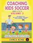 Coaching Kids Soccer - Ages 5 to 10 - Volume 3