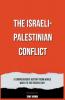 The Israeli-Palestinian Conflict  A Comprehensive History from World War II to the Present Day