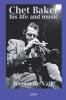 Chet Baker his life and music