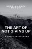 The Art of Not Giving Up