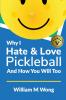 Why I Hate & Love Pickleball And How You Will Too