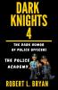 DARK KNIGHTS The Dark Humor of Police Officers