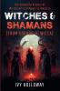 Witches & Shamans (From Voodoo to Wicca)