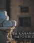La Caba��a Imposible