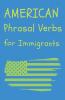American Phrasal Verbs for Immigrants