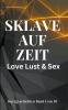 Sklave auf Zeit | Love Lust & Sex