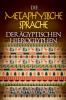Die Metaphysische Sprache Der Ägyptischen Hieroglyphen