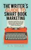 The Writer's Guide to Smart Book Marketing