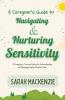 A Caregiver's Guide to Navigating and Nurturing Sensitivity