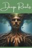 Deep Roots