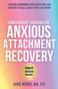 Compassionate Strategies for Anxious Attachment Recovery