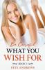 Be Careful What You Wish For Book 1