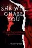 She Will Chase You