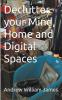 Declutter your Mind Home and Digital Spaces