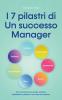 I 7 pilastri di Un successo Manager Come diventare un leader ispirare i dipendenti e guidare il suo team al successo