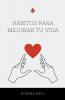 Hábitos para mejorar tu VIDA
