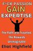 F*ck Passion Gain Expertise